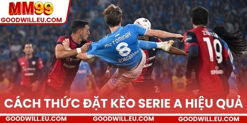 Cách thức đặt kèo Serie A hiệu quả